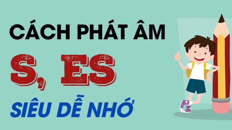 Mẹo phát âm phụ âm cuối s/es